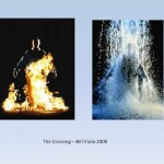 A very strong influence - Bill Viola's (National Gallery) Overwhelming